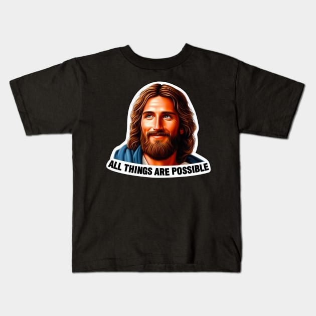 All Things Are Possible Jesus Christ Bible Quote Kids T-Shirt by Plushism